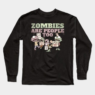 Zombies Are People Too Long Sleeve T-Shirt